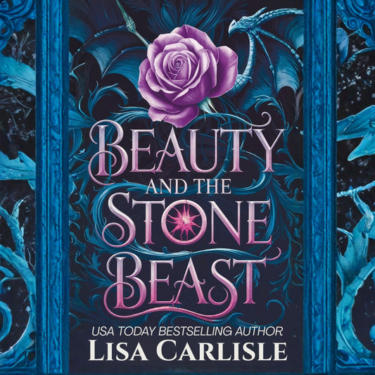 Book cover for 'Beauty and the Stone Beast' by Lisa Carlisle, featuring a large purple rose and a blue dragon against a dark blue background with ornate gothic-style lettering.